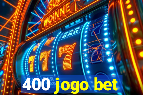 400 jogo bet